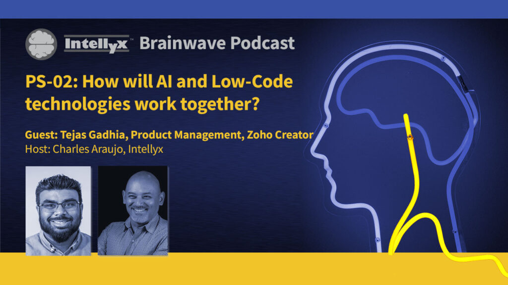 Brainwave: How will AI and Low-Code work together? Tejas Gadhia, Zoho ...