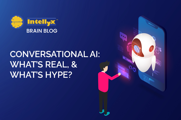 Conversational AI: What’s Real, and What’s Hype? – Intellyx – The ...